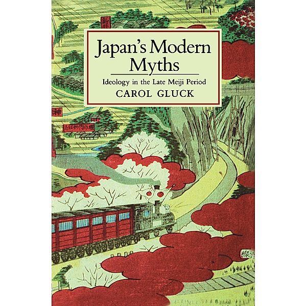 Japan's Modern Myths / Studies of the East Asian Institute, Carol Gluck