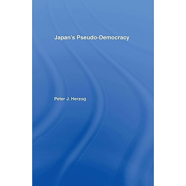 Japan's Pseudo-Democracy, Peter J. Herzog