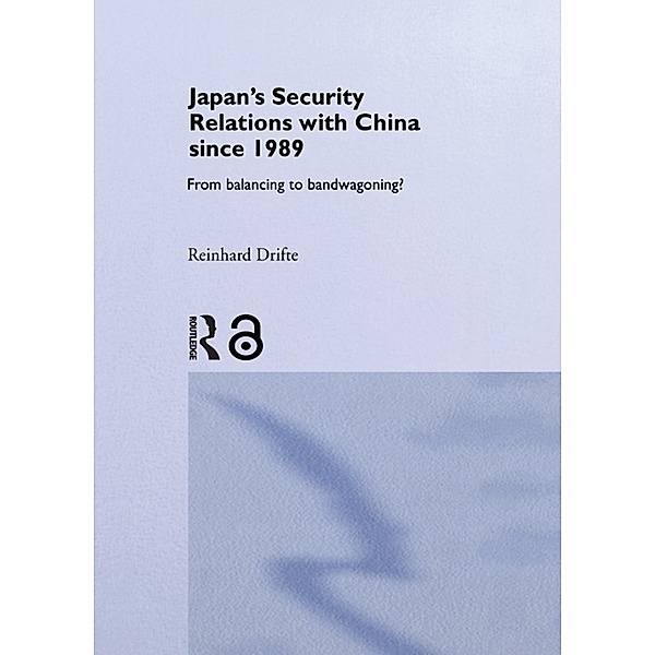 Japan's Security Relations with China since 1989, Reinhard Drifte