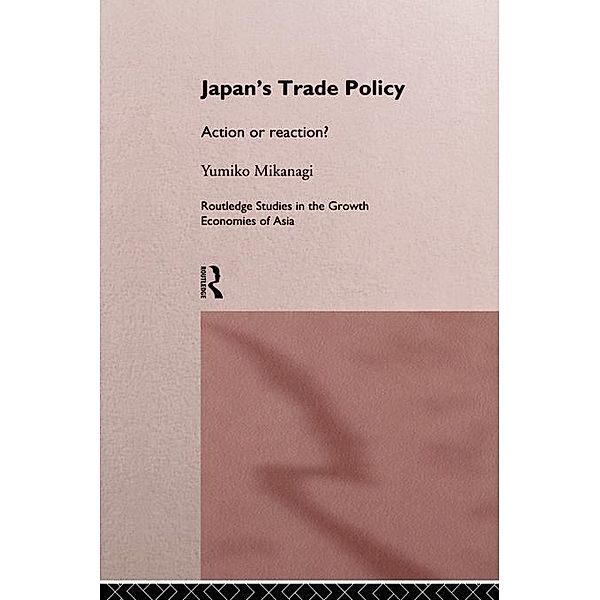 Japan's Trade Policy / Routledge Studies in the Growth Economies of Asia, Yumiko Mikanagi