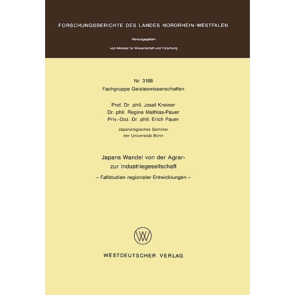 Japans Wandel von der Agrar- zur Industriegesellschaft / Forschungsberichte des Landes Nordrhein-Westfalen Bd.3168, Josef Kreiner