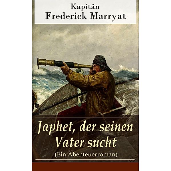 Japhet, der seinen Vater sucht (Ein Abenteuerroman), Frederick Kapitän Marryat