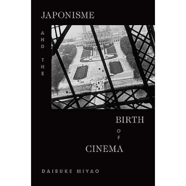 Japonisme and the Birth of Cinema, Miyao Daisuke Miyao