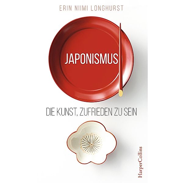 Japonismus - Die Kunst, zufrieden zu sein, Erin Niimi Longhurst