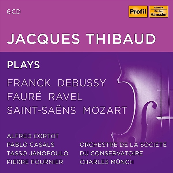 Jaqcques Thibaud Plays Franck,Debussy,Fauré,..., J Thibaud, A. Cortot, P. Casals, P. Fournier, C. Münch