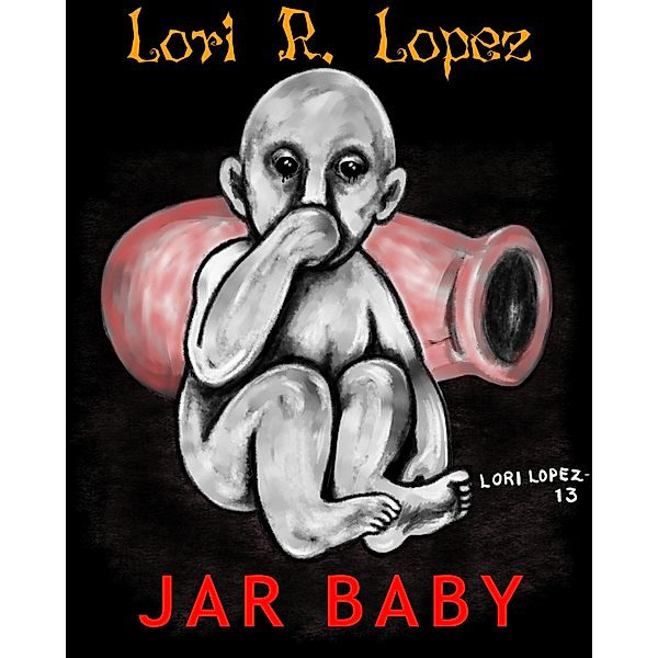 Jar Baby, Lori R. Lopez