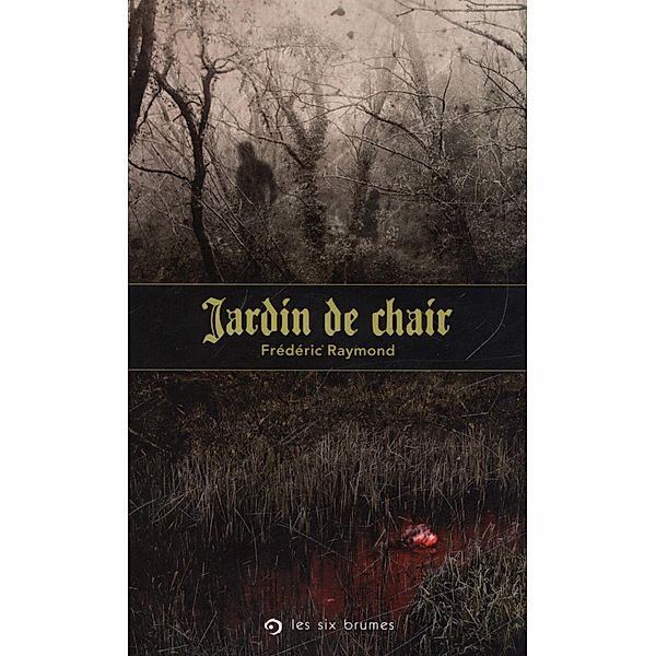 Jardin de chair, Frederic Raymond Frederic Raymond