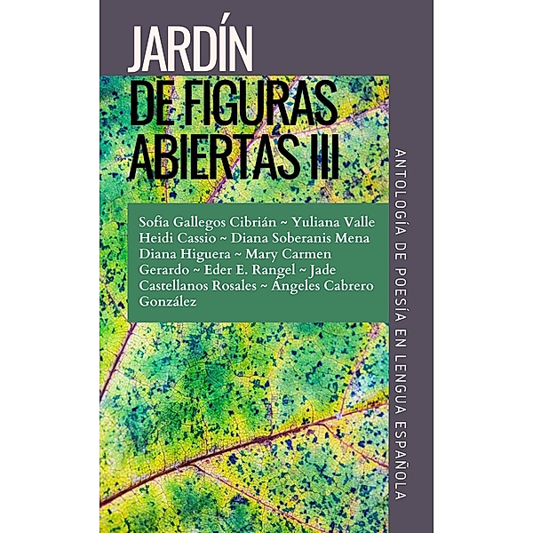 Jardín de figuras abiertas III. Antología de poesía en lengua española, de Varios Autores, Varios Autores