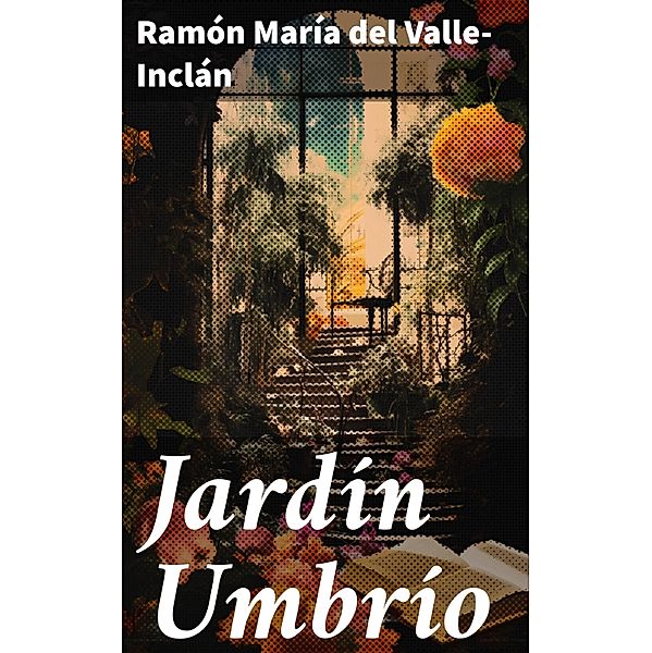 Jardín Umbrío, Ramón María Del Valle-Inclán