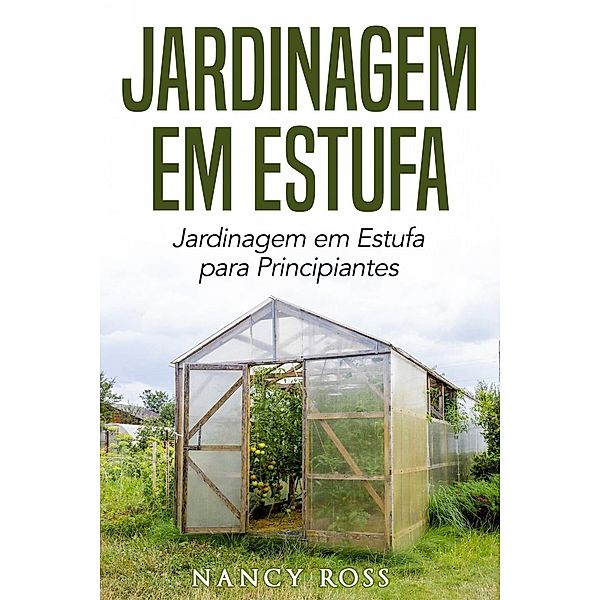 Jardinagem em Estufa | Jardinagem em Estufa para Principiantes, Nancy Ross