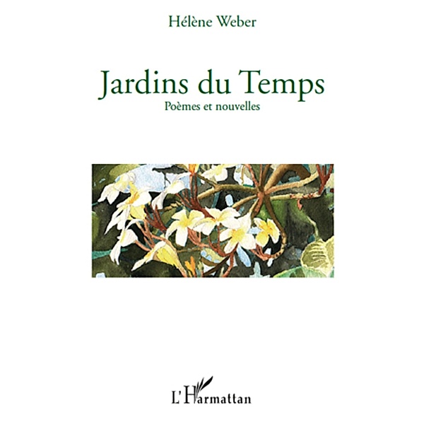 Jardins du temps - poemes et nouvelles, Helene Weber Helene Weber