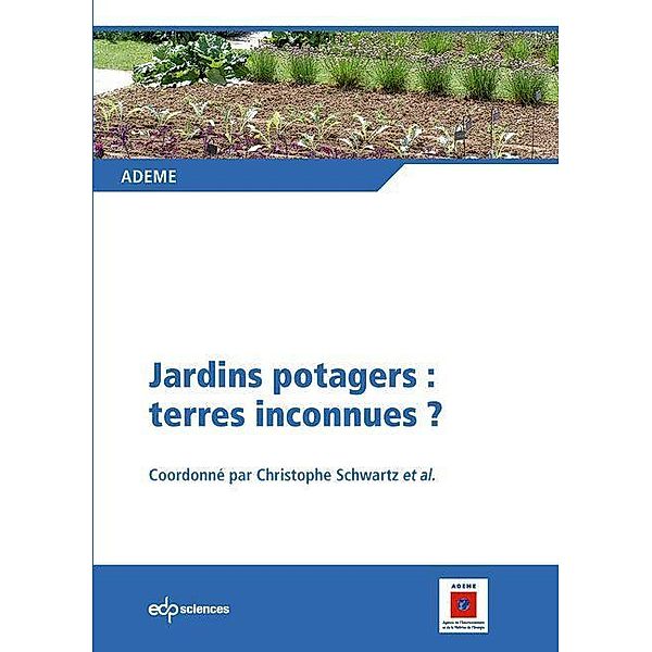 Jardins potagers : terres inconnues ?, Elodie-Denise Chenot, Christophe Schwartz