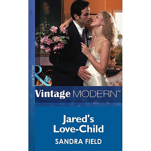 Jared's Love-Child (Mills & Boon Modern) / Mills & Boon Modern, Sandra Field