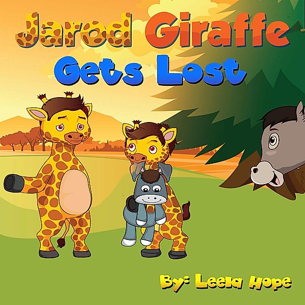 Jarod Giraffe Gets Lost (Bedtime children's books for kids, early readers) / Bedtime children's books for kids, early readers, Leela Hope
