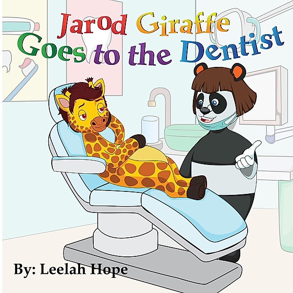 Jarod Giraffe Goes to the Dentist (Bedtime children's books for kids, early readers) / Bedtime children's books for kids, early readers, Leela Hope