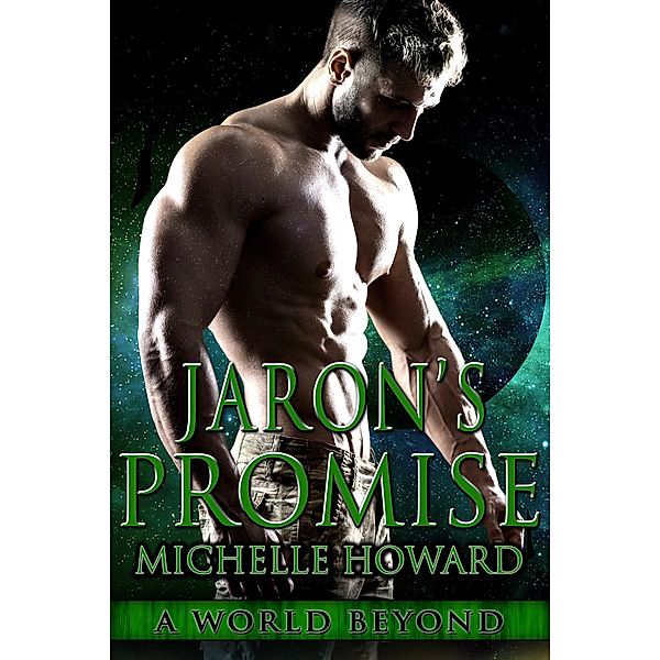 Jaron's Promise (A World Beyond, #6) / A World Beyond, Michelle Howard