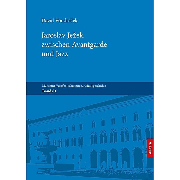 Jaroslav Jezek zwischen Avantgarde und Jazz / Münchner Veröffentlichungen zur Musikgeschichte Bd.8, David Vondrácek