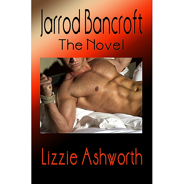 Jarrod Bancroft: Jarrod Bancroft: The Novel, Lizzie Ashworth