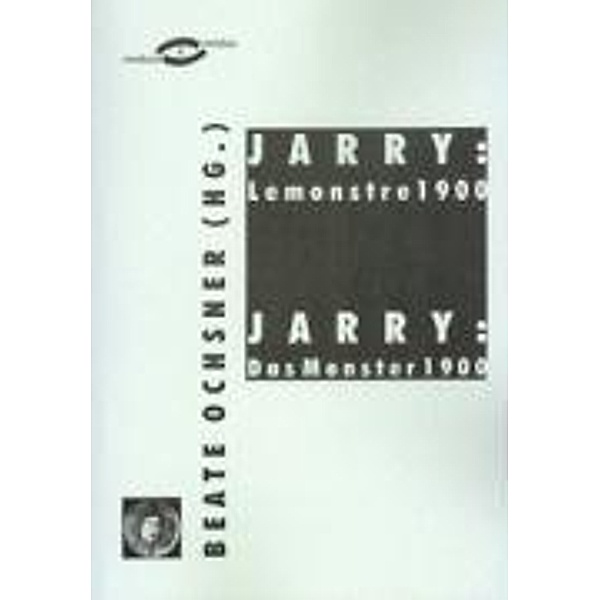 Jarry: Le Monstre 1900 /Jarry: Das Monster 1900