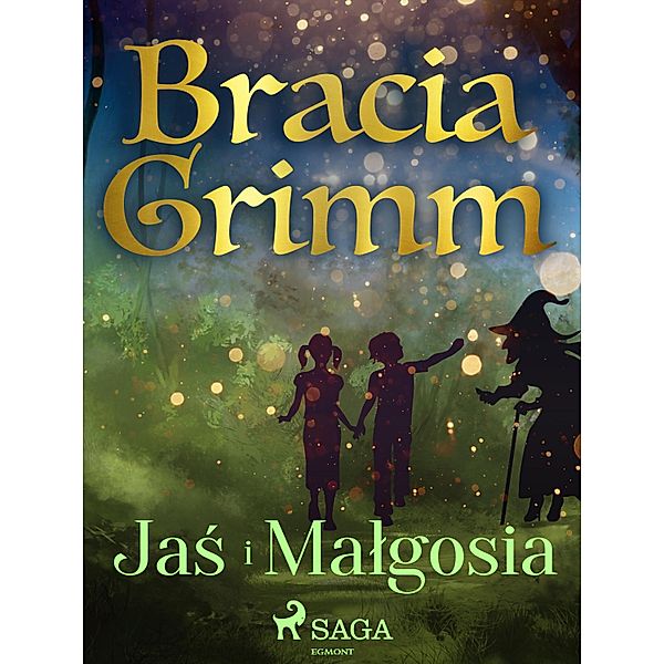 Jas i Malgosia / Basnie Braci Grimm, Bracia Grimm