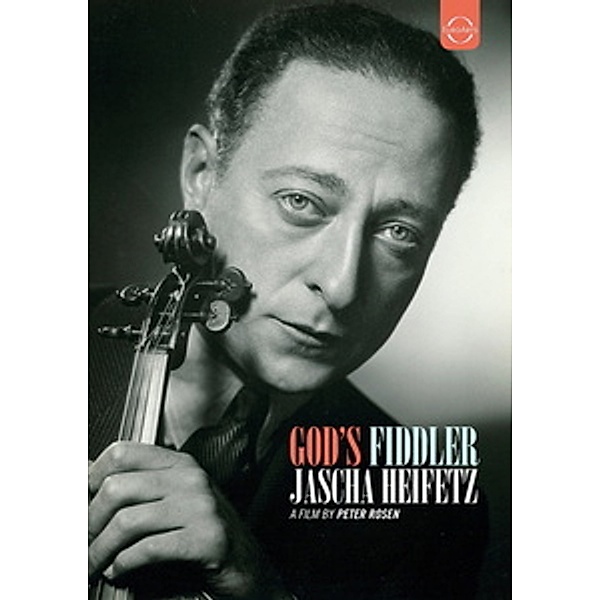 Jascha Heifetz - God's Fiddler, Jascha Heifetz