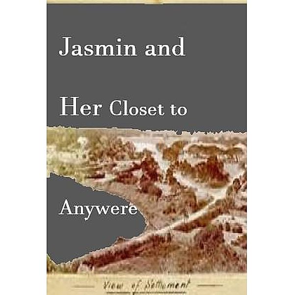 Jasmin and Her Closet to Anywhere, William Stone Greenhill