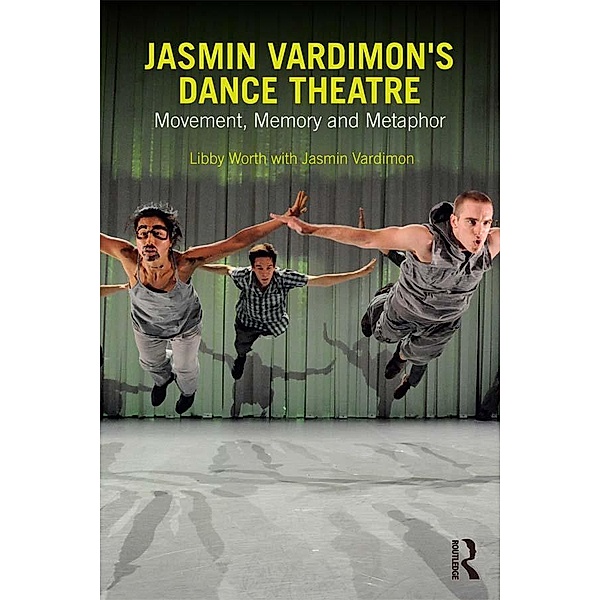 Jasmin Vardimon's Dance Theatre, Libby Worth, Jasmin Vardimon