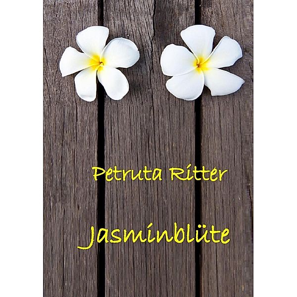 Jasminblüte, Petruta Ritter