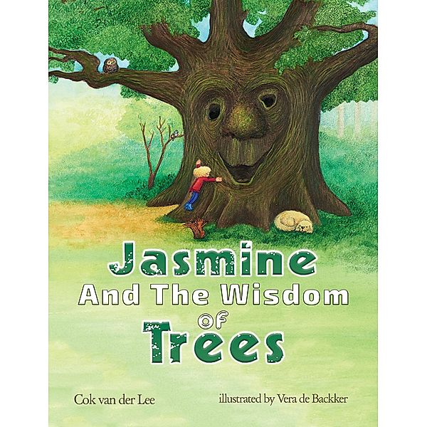 Jasmine and the Wisdom of Trees / Austin Macauley Publishers Ltd, Cok van der Lee