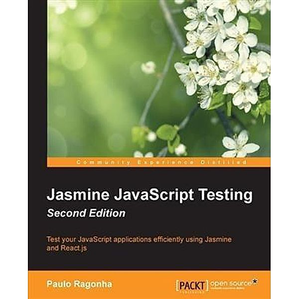Jasmine JavaScript Testing - Second Edition, Paulo Ragonha