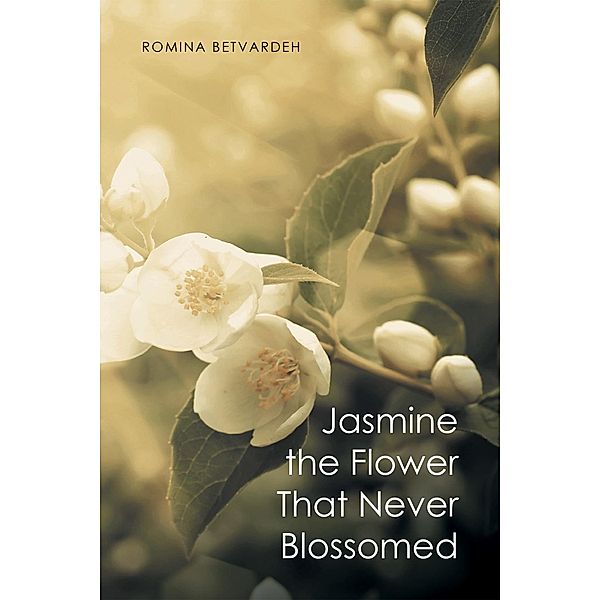Jasmine the Flower That Never Blossomed, Romina Betvardeh