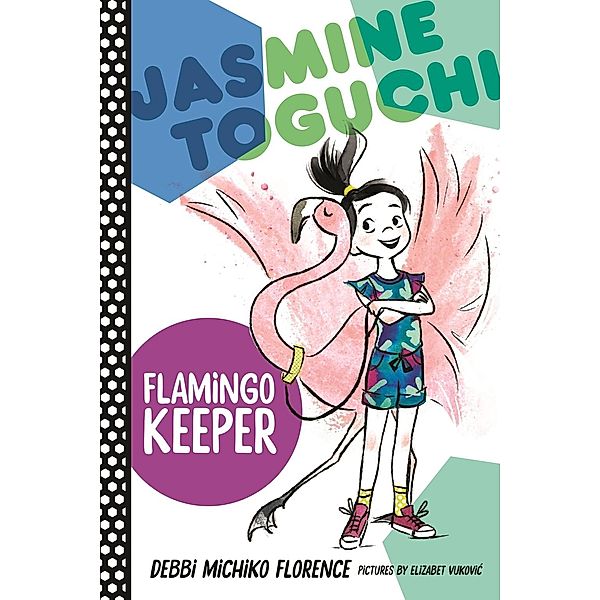 Jasmine Toguchi, Flamingo Keeper / Jasmine Toguchi Bd.4, Debbi Michiko Florence