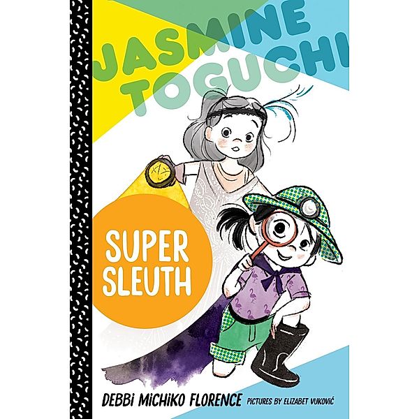 Jasmine Toguchi, Super Sleuth / Jasmine Toguchi Bd.2, Debbi Michiko Florence