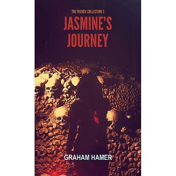 Jasmine's Journey (The French Collection, #3) / The French Collection, Graham Hamer