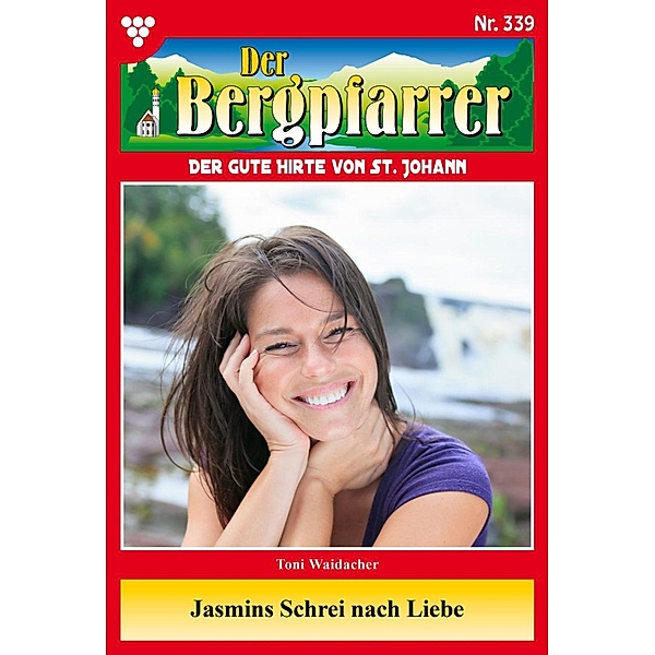 Jasmins Schrei nach Liebe / Der Bergpfarrer Bd.339, TONI WAIDACHER