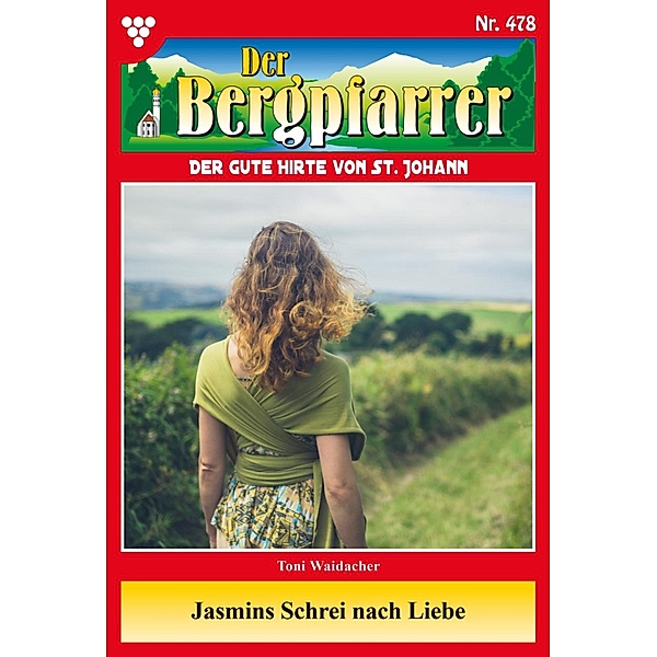 Jasmins Schrei nach Liebe / Der Bergpfarrer Bd.478, TONI WAIDACHER