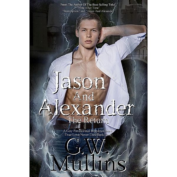 Jason and Alexander the Return (True Love Never Dies, #2) / True Love Never Dies, G. W. Mullins