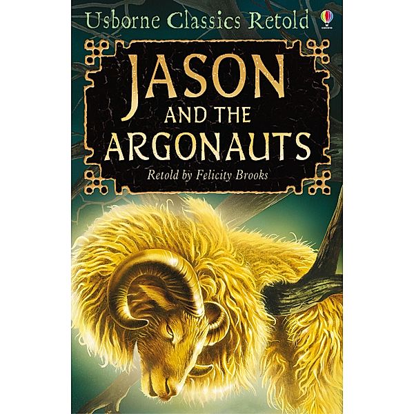 Jason and the Argonauts: Usborne Classics Retold / Usborne Classics Retold, Felicity Brooks