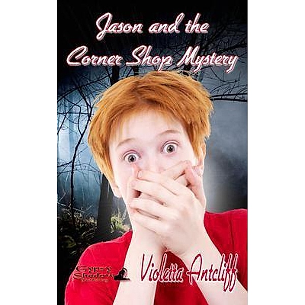 Jason and the Corner Shop Mystery / The Adventures of Jason Foster Bd.1, Violetta Antcliff