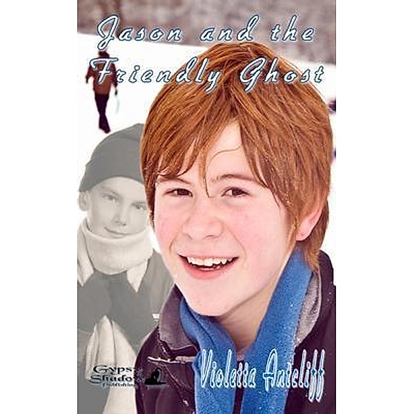 Jason and the Friendly Ghost / The Adventures of Jason Foster Bd.2, Violetta Antcliff