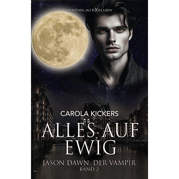 Jason Dawn, der Vampir, Band 2: Alles auf ewig, Carola Kickers