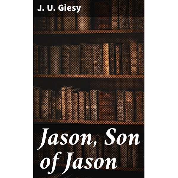 Jason, Son of Jason, J. U. Giesy