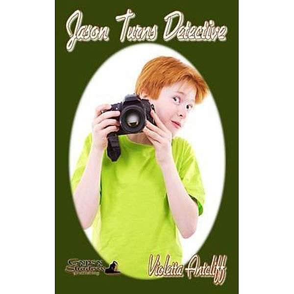 Jason Turns Detective / The Adventures of Jason Foster Bd.6, Violetta Antcliff