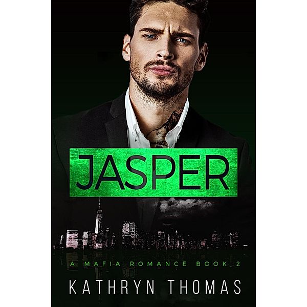 Jasper (Book 2) / A Mafia Romance (D'Orazio Family Mafia), Kathryn Thomas