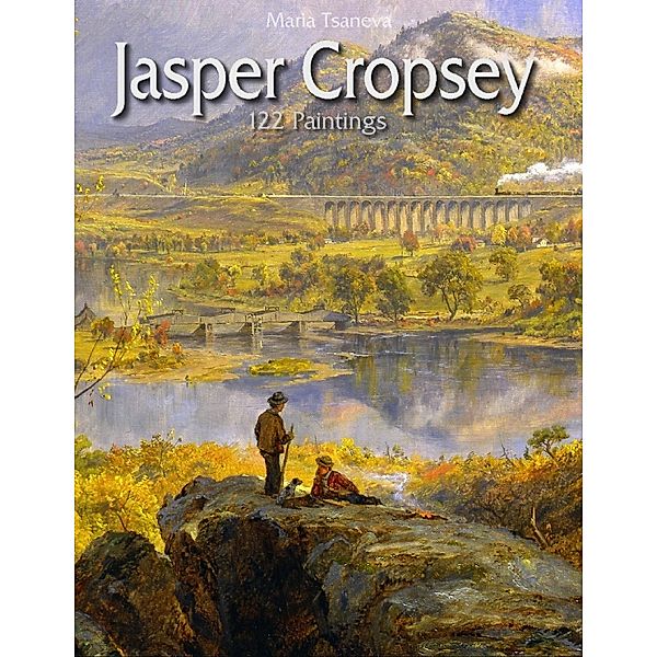 Jasper Cropsey: 122 Paintings, Maria Tsaneva