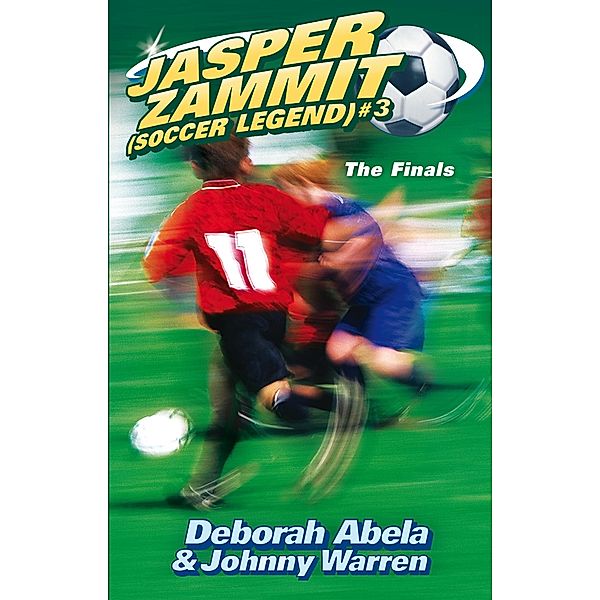 Jasper Zammit Soccer Legend 3: The Finals / Puffin Classics, Deborah Abela