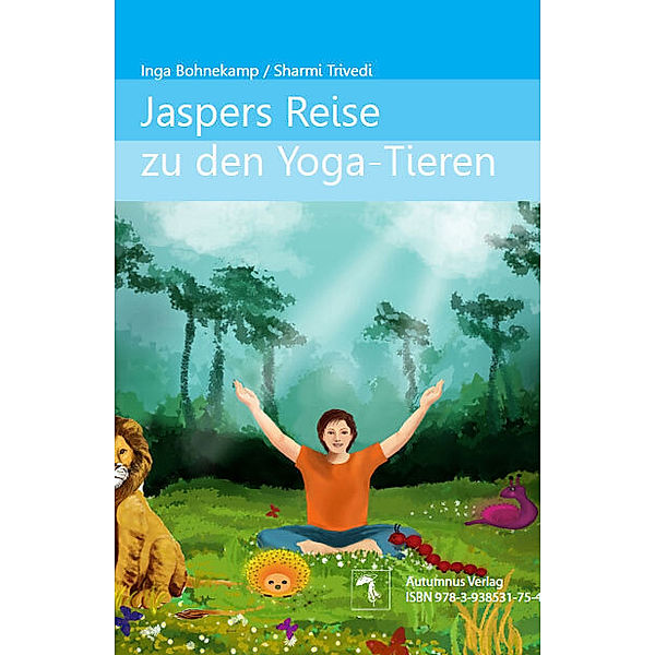 Jaspers Reise zu den Yoga-Tieren / Jasper's Journey to the Yoga-Animals, Inga Bohnekamp