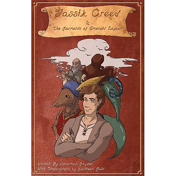 Jassik Creed & The Mermaids of Emerald Lagoon (Adventures of Jassik Creed, #1) / Adventures of Jassik Creed, Jonathan J Snyder