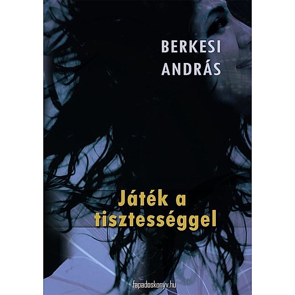 Játék a tisztességgel, András Berkesi