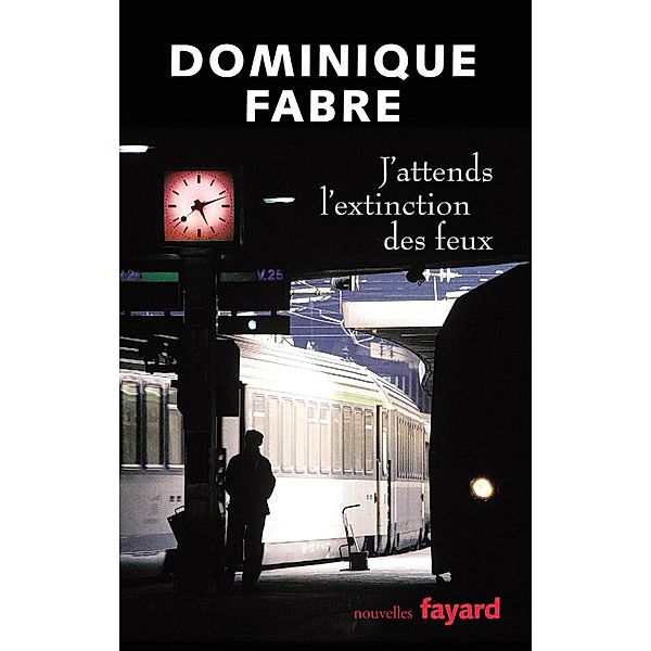 J'attends l'extinction des feux / Littérature Française, Dominique Fabre